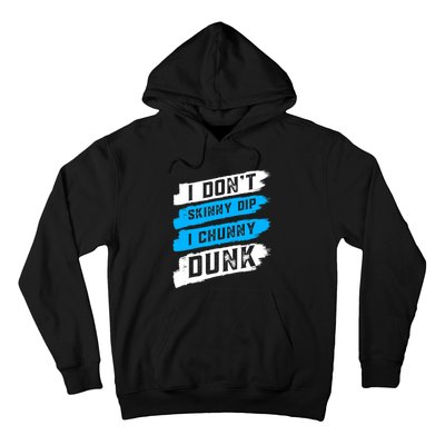 I Dont Skinny Dip I Chunky Dunk Hoodie