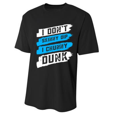 I Dont Skinny Dip I Chunky Dunk Performance Sprint T-Shirt