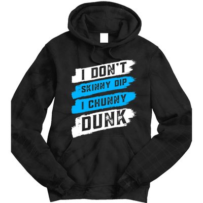 I Dont Skinny Dip I Chunky Dunk Tie Dye Hoodie