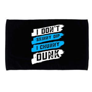 I Dont Skinny Dip I Chunky Dunk Microfiber Hand Towel