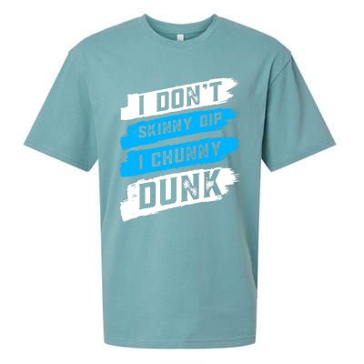 I Dont Skinny Dip I Chunky Dunk Sueded Cloud Jersey T-Shirt