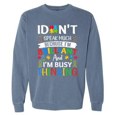 I Dont Speak Much Brilliant Autism Awareness Month Meaningful Gift Garment-Dyed Sweatshirt