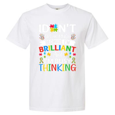 I Dont Speak Much Brilliant Autism Awareness Month Meaningful Gift Garment-Dyed Heavyweight T-Shirt