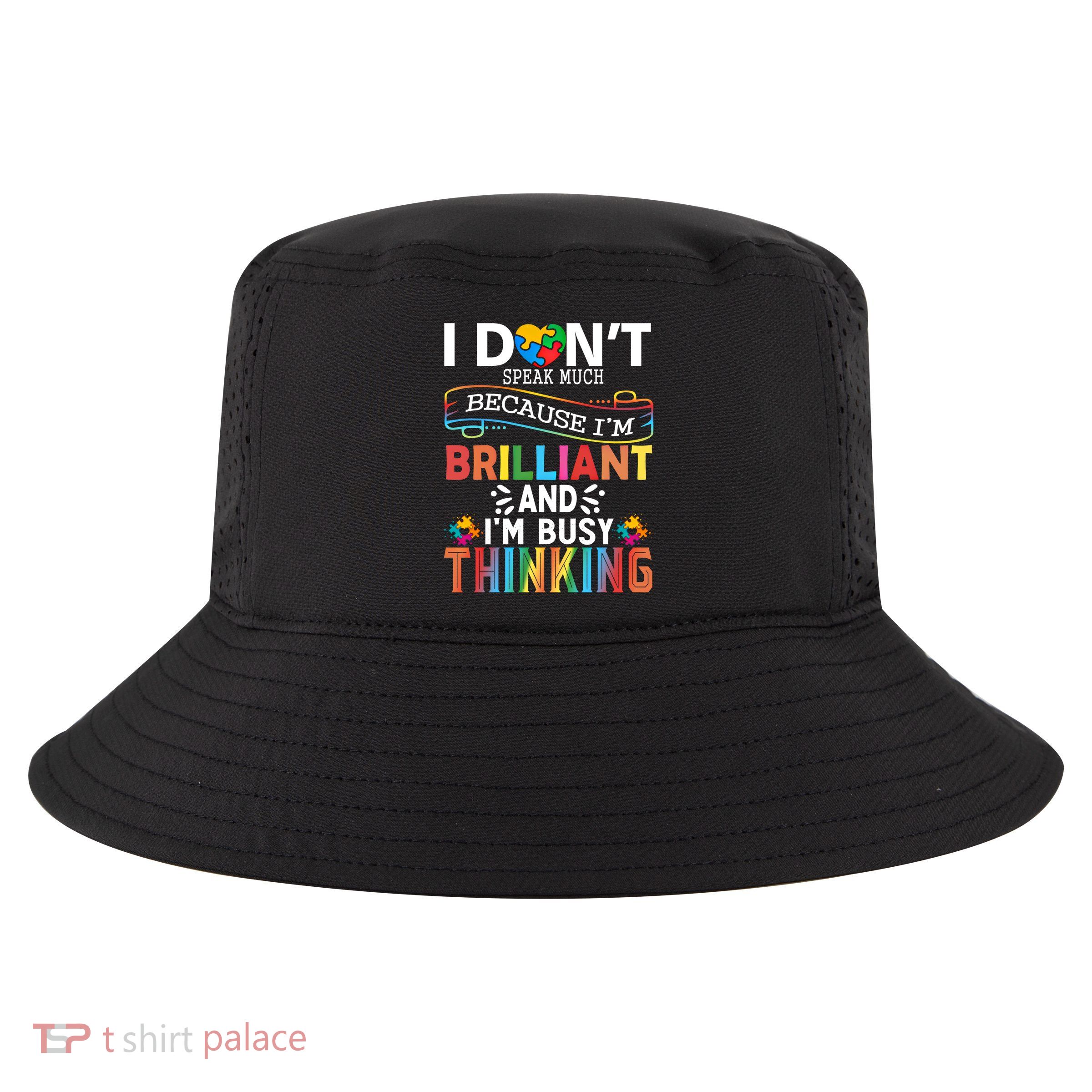 I Dont Speak Much Brilliant Autism Creature Autistic Gift Cool Comfort Performance Bucket Hat