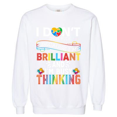 I Dont Speak Much Brilliant Autism Creature Autistic Gift Garment-Dyed Sweatshirt