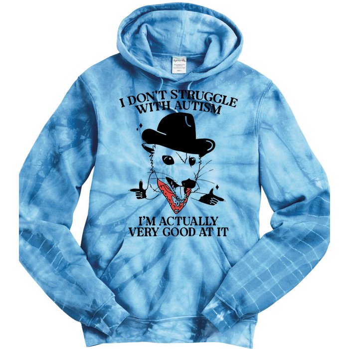 I Don’T Struggle With Autism I’M Actually Very Good At It Tie Dye Hoodie