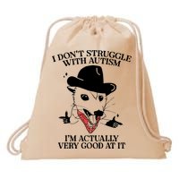 I Don’T Struggle With Autism I’M Actually Very Good At It Drawstring Bag