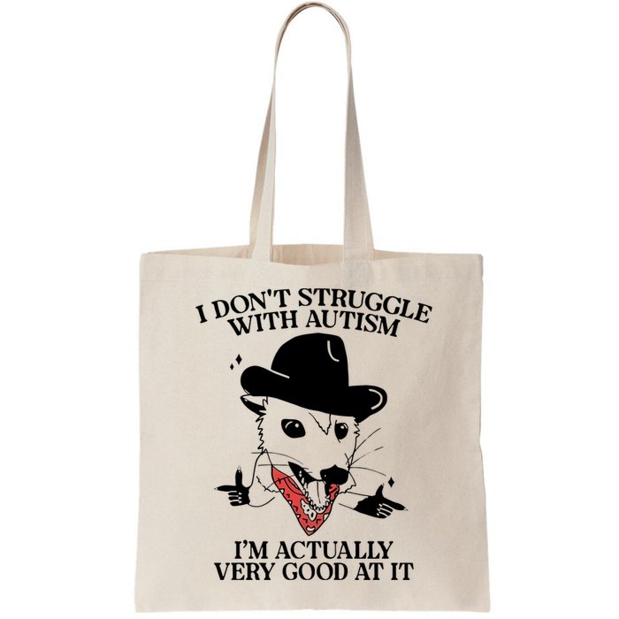 I Don’T Struggle With Autism I’M Actually Very Good At It Bag