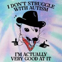 I Don’T Struggle With Autism I’M Actually Very Good At It Legacy Tie Dye Trucker Hat