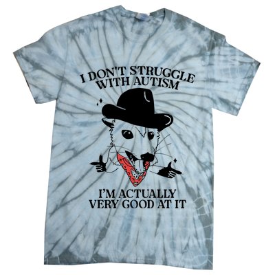I Don’T Struggle With Autism I’M Actually Very Good At It Tie-Dye T-Shirt