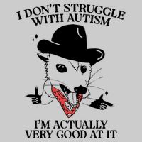 I Don’T Struggle With Autism I’M Actually Very Good At It Tie-Dye T-Shirt