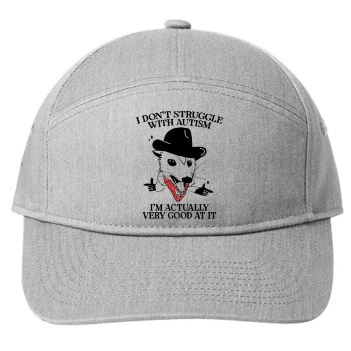 I Don’T Struggle With Autism I’M Actually Very Good At It 7-Panel Snapback Hat