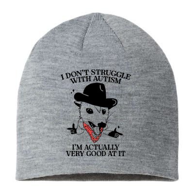 I Don’T Struggle With Autism I’M Actually Very Good At It Sustainable Beanie
