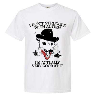 I Don’T Struggle With Autism I’M Actually Very Good At It Garment-Dyed Heavyweight T-Shirt