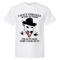 I Don’T Struggle With Autism I’M Actually Very Good At It Garment-Dyed Heavyweight T-Shirt