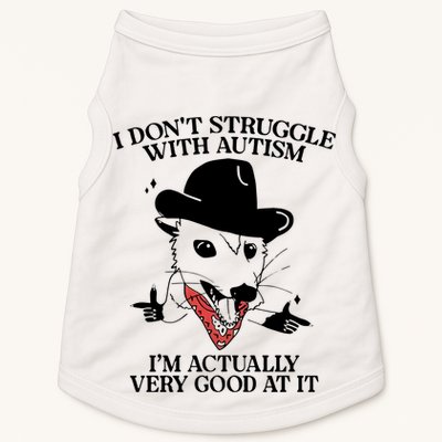 I Don’T Struggle With Autism I’M Actually Very Good At It Doggie Tank