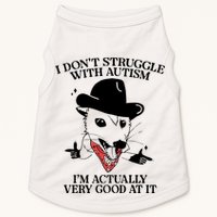 I Don’T Struggle With Autism I’M Actually Very Good At It Doggie Tank