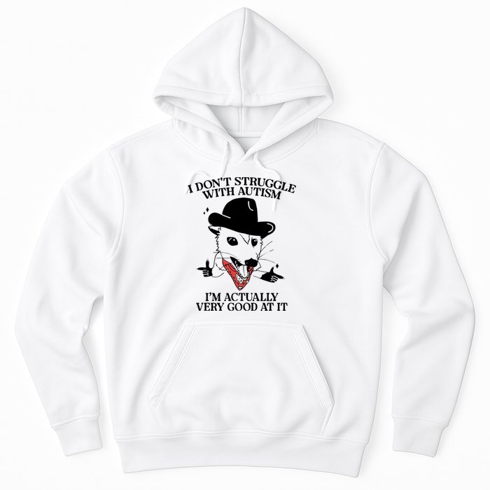 I Don’T Struggle With Autism I’M Actually Very Good At It Hoodie