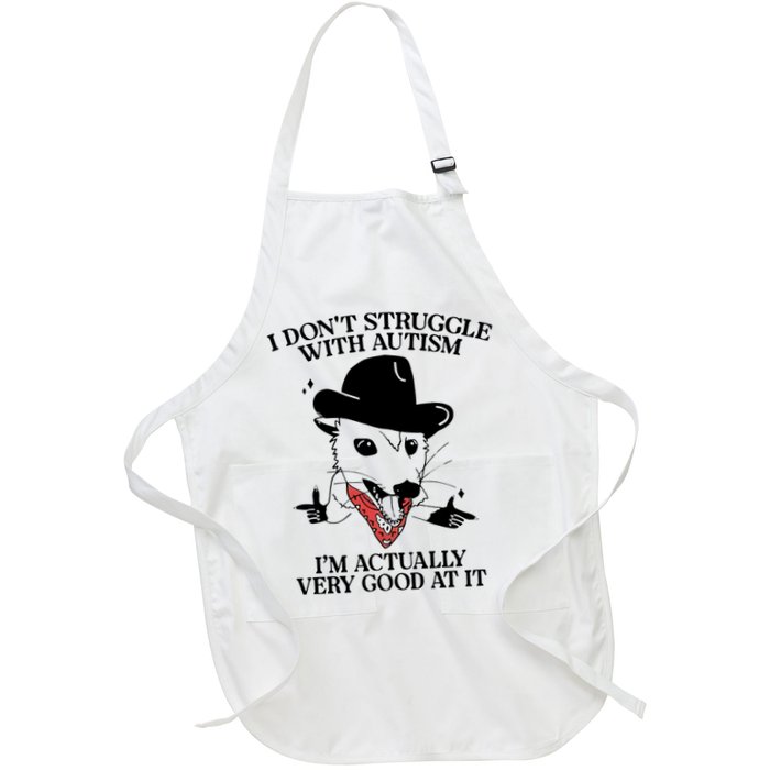 I Don’T Struggle With Autism I’M Actually Very Good At It Apron