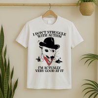 I Don’T Struggle With Autism I’M Actually Very Good At It T-Shirt