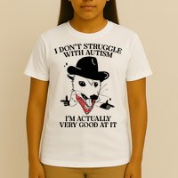 I Don’T Struggle With Autism I’M Actually Very Good At It T-Shirt