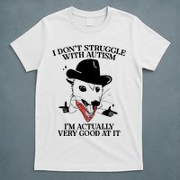 I Don’T Struggle With Autism I’M Actually Very Good At It T-Shirt