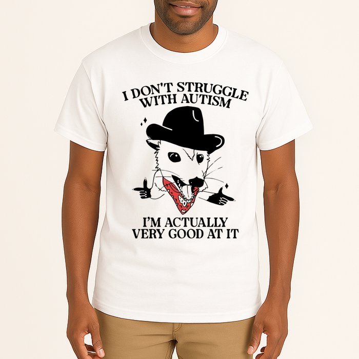 I Don’T Struggle With Autism I’M Actually Very Good At It Tall T-Shirt