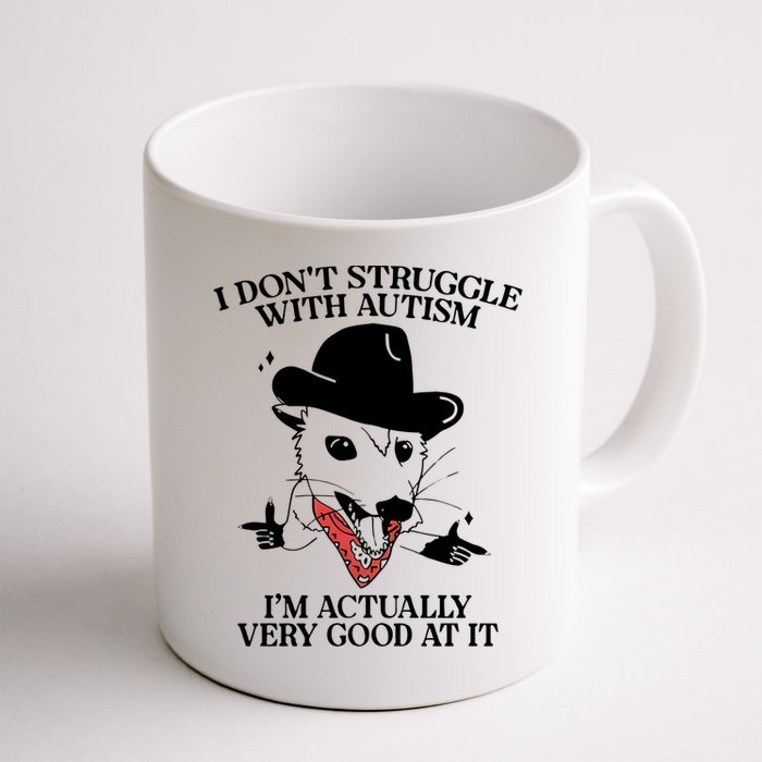 I Don’T Struggle With Autism I’M Actually Very Good At It Mug