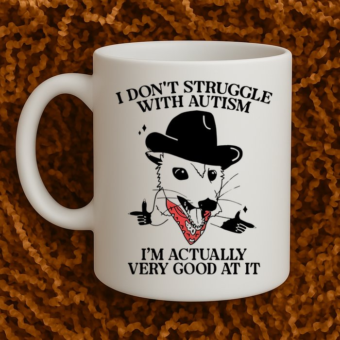 I Don’T Struggle With Autism I’M Actually Very Good At It Mug