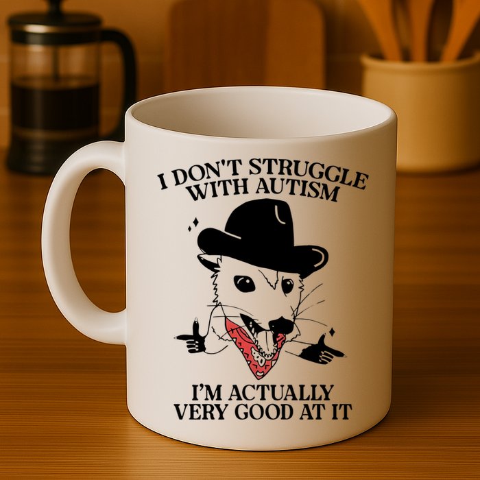 I Don’T Struggle With Autism I’M Actually Very Good At It Mug