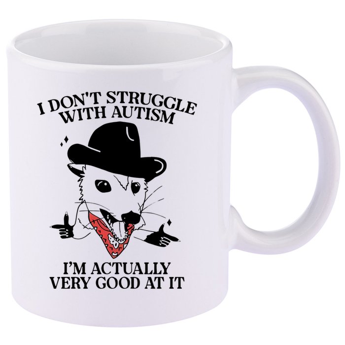 I Don’T Struggle With Autism I’M Actually Very Good At It 11oz C Handle Ceramic Mug