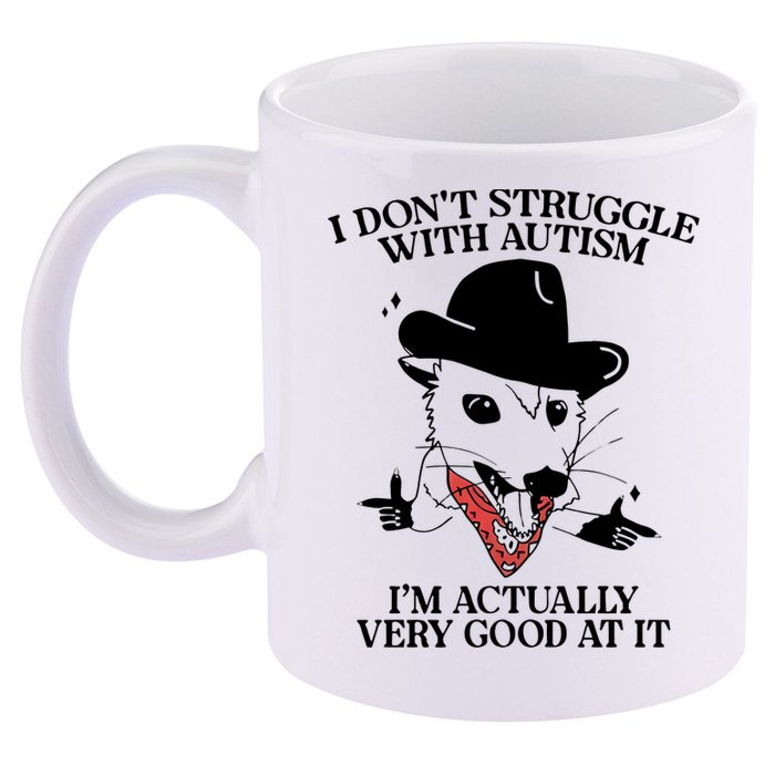 I Don’T Struggle With Autism I’M Actually Very Good At It 11oz C Handle Ceramic Mug