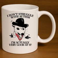 I Don’T Struggle With Autism I’M Actually Very Good At It 11oz C Handle Ceramic Mug