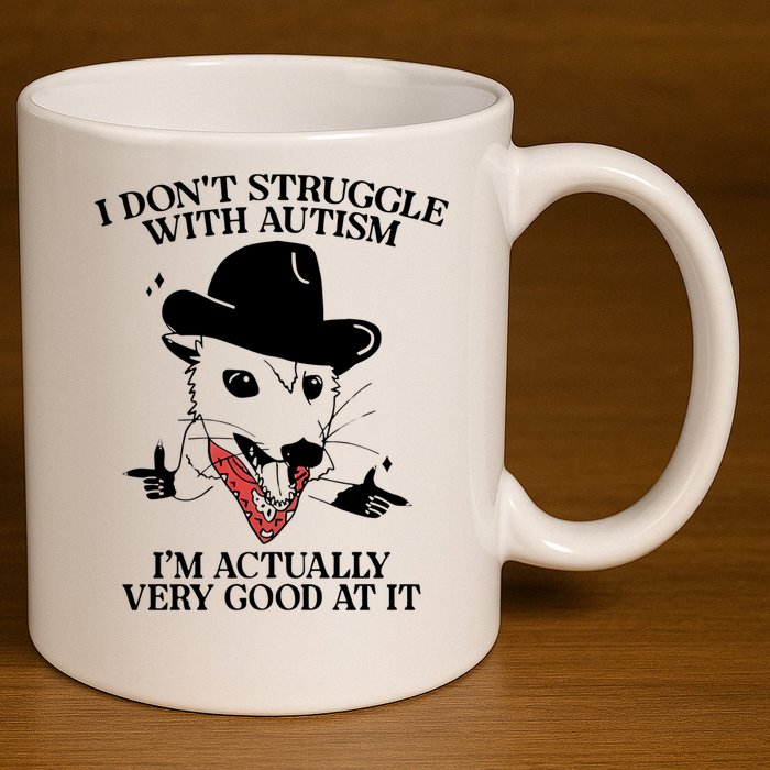 I Don’T Struggle With Autism I’M Actually Very Good At It 11oz C Handle Ceramic Mug