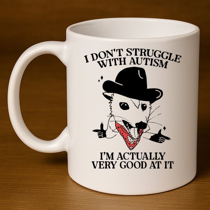 I Don’T Struggle With Autism I’M Actually Very Good At It 11oz C Handle Ceramic Mug