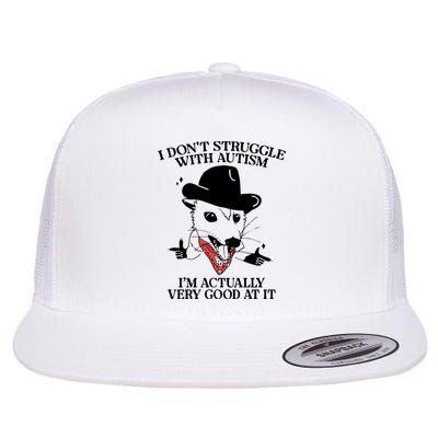I Don’T Struggle With Autism I’M Actually Very Good At It Flatbill Hat