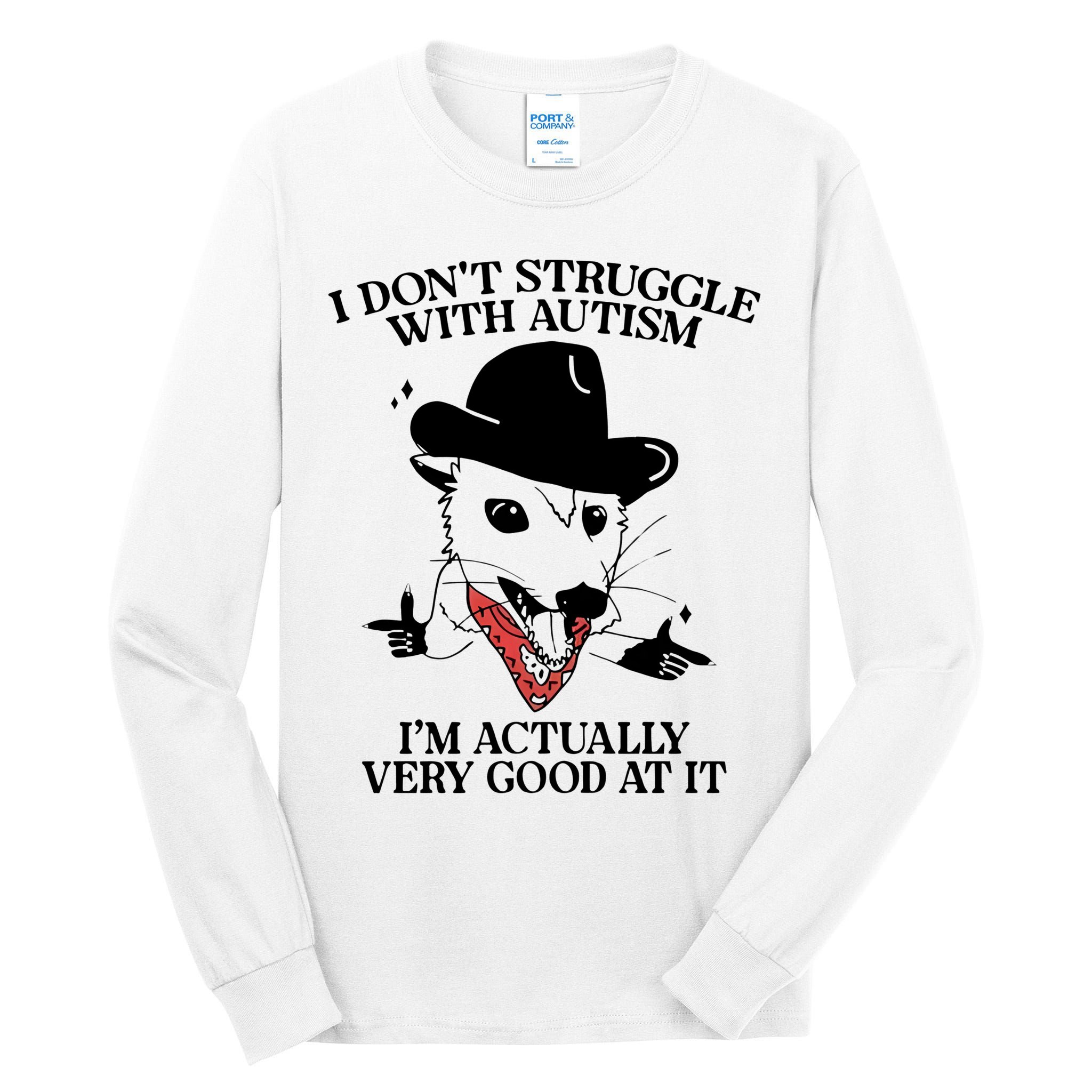 I Don’T Struggle With Autism I’M Actually Very Good At It Tall Long Sleeve T-Shirt