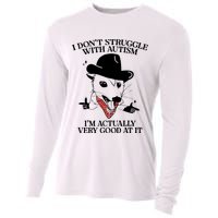 I Don’T Struggle With Autism I’M Actually Very Good At It Cooling Performance Long Sleeve Crew