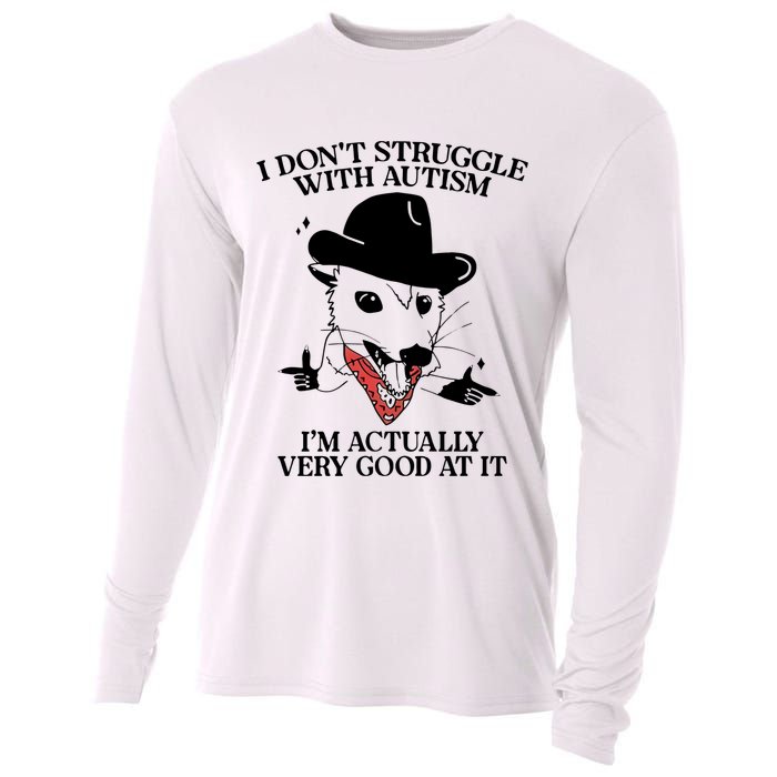 I Don’T Struggle With Autism I’M Actually Very Good At It Cooling Performance Long Sleeve Crew