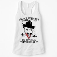I Don’T Struggle With Autism I’M Actually Very Good At It Womens Tank Top