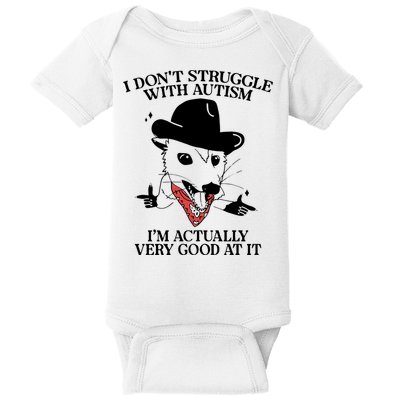 I Don’T Struggle With Autism I’M Actually Very Good At It Baby Bodysuit