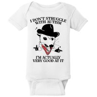 I Don’T Struggle With Autism I’M Actually Very Good At It Baby Bodysuit