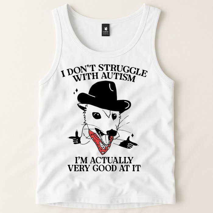 I Don’T Struggle With Autism I’M Actually Very Good At It Tank Top