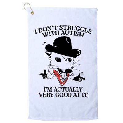 I Don’T Struggle With Autism I’M Actually Very Good At It Golf Towel