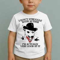 I Don’T Struggle With Autism I’M Actually Very Good At It Toddler T-Shirt