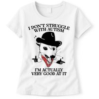 I Don’T Struggle With Autism I’M Actually Very Good At It Womens T-Shirt