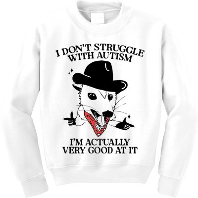 I Don’T Struggle With Autism I’M Actually Very Good At It Kids Sweatshirt