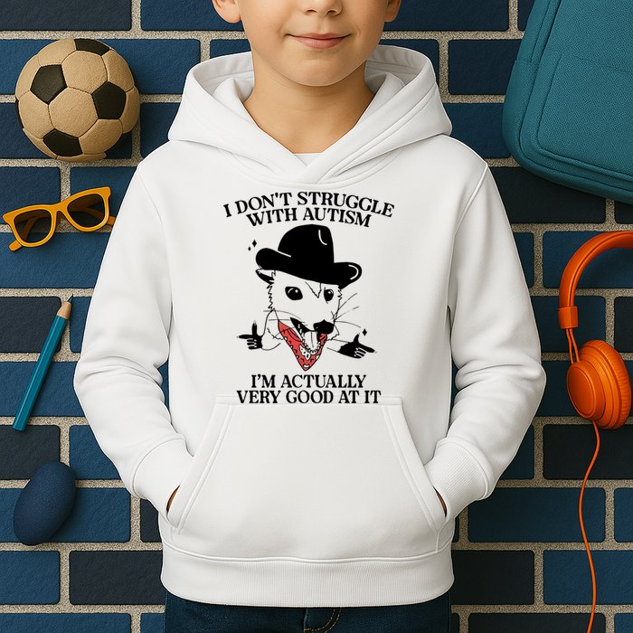I Don’T Struggle With Autism I’M Actually Very Good At It Kids Hoodie