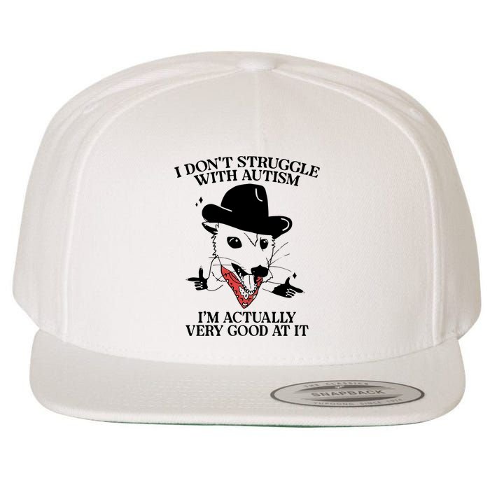 I Don’T Struggle With Autism I’M Actually Very Good At It Wool Snapback Cap
