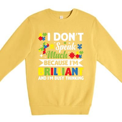 I Dont Speak Much Brilliant Autistic Autism Awareness Gift Funny Gift Premium Crewneck Sweatshirt